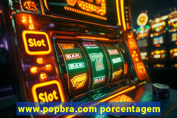 www.popbra.com porcentagem